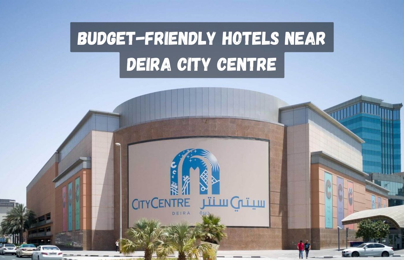 Budget-Friendly Hotels Near Deira City Centre